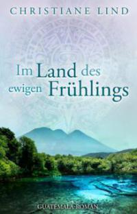 Im Land des ewigen Frühlings - Christiane Lind