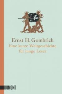 Eine kurze Weltgeschichte für junge Leser - Ernst H. Gombrich