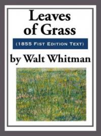 Leaves of Grass - Walt Whitman