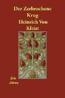 Der Zerbrochene Krug - Heinrich Von Kleist