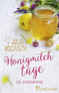 Honigmilchtage - Julia Rogasch