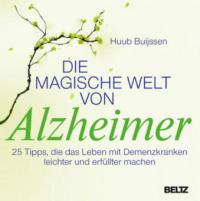 Die magische Welt von Alzheimer - Huub Buijssen