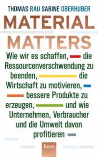 Material Matters - Sabine Oberhuber, Thomas Rau