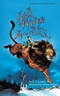 The Lion, the Witch and the Wardrobe - Adrian Mitchell, C. S Lewis