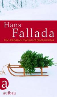 Die schönsten Weihnachtsgeschichten - Hans Fallada