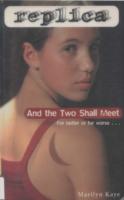 And the Two Shall Meet (Replica #6) - Marilyn Kaye