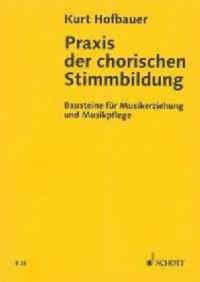 Praxis der chorischen Stimmbildung - Kurt Hofbauer