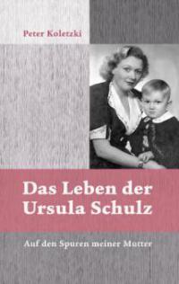 Das Leben der Ursula Schulz - Peter Koletzki