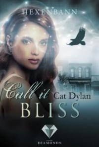 Call it bliss. Hexenbann (Ein Spin-off der "Call it magic"-Serie) - Laini Otis, Cat Dylan