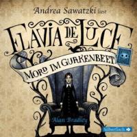 Flavia de Luce, Mord im Gurkenbeet, 6 Audio-CDs - Alan Bradley