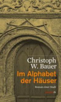 Im Alphabet der Häuser - Christoph W. Bauer