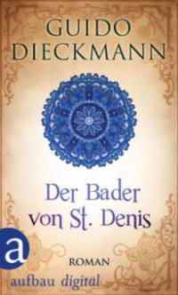 Der Bader von St. Denis - Guido Dieckmann