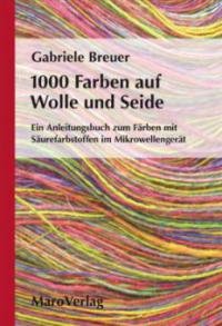 1000 Farben auf Wolle und Seide - Gabriele Breuer