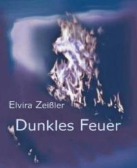 Dunkles Feuer - Elvira Zeißler