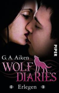 Wolf Diaries - Erlegen - G. A. Aiken