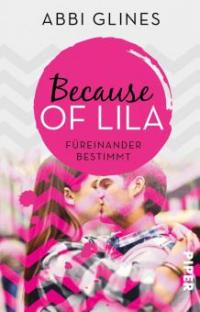 Because of Lila - Füreinander bestimmt - Abbi Glines