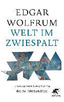 Welt im Zwiespalt - Edgar Wolfrum