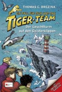 Ein Fall für dich und das Tiger-Team - Der Leuchtturm auf den Geisterklippen - Thomas Brezina
