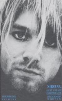 Nirvana, Kurt Cobain, Courtney Love, In eigenen Worten - 