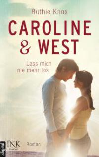 Caroline & West - Lass mich nie mehr los - Ruthie Knox