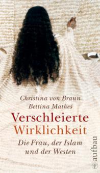 Verschleierte Wirklichkeit - Christina von Braun, Bettina Mathes