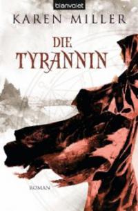 Die Tyrannin - Karen Miller