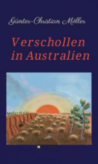 Verschollen in Australien - Günter-Christian Möller