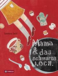 Mama & das schwarze Loch - Leonora Leitl