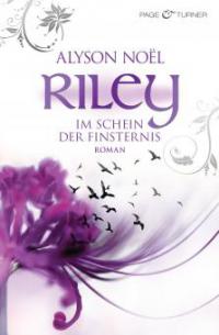 Riley - Im Schein der Finsternis - - Alyson Noël