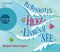 Rubinrotes Herz, eisblaue See, 5 Audio-CDs - Morgan Callan Rogers