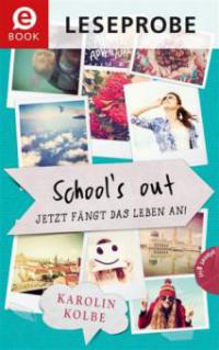 School`s out - Jetzt fängt das Leben an! (Leseprobe) - Karolin Kolbe