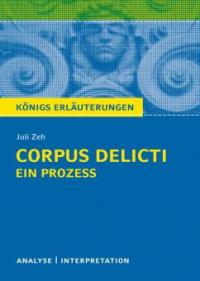 Corpus Delicti: Ein Prozess von Juli Zeh. Königs Erläuterungen. - Juli Zeh