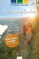 Traumpfade - Jubiläumsausgabe: 27 Premium-Rundwege am Rhein, an der Mosel und in der Eifel. - Ulrike Poller, Wolfgang Todt