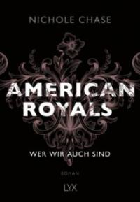 American Royals - Wer wir auch sind - Nichole Chase