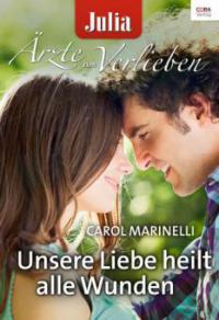 Unsere Liebe heilt alle Wunden - Carol Marinelli