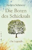 Die Boten des Schicksals - Die Legende - Andrea Schrader