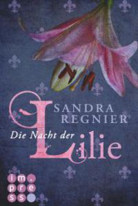 Die Lilien-Reihe, Band 2: Die Nacht der Lilie - Sandra Regnier