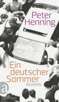 Ein deutscher Sommer - Peter Henning