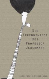 Die Erkenntnisse des Professor Jedermann - Christopher Steigerwald