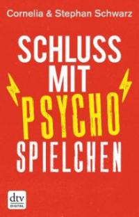 Schluss mit Psychospielchen - Cornelia Schwarz, Stephan Schwarz