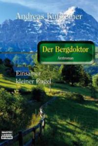 Der Bergdoktor - Trotzkopf Traudl wird gezähmt. Als der Geliebte wiederkam. Trotzkopf Traudl wird gezähmt - Andreas Kufsteiner