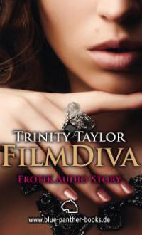FilmDiva | Erotik Audio Story | Erotisches Hörbuch - Trinity Taylor