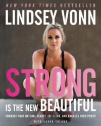 Strong Is the New Beautiful - Lindsey Vonn