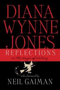 Reflections: On the Magic of Writing - Diana Wynne Jones