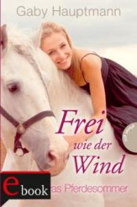 Frei wie der Wind 1: Kayas Pferdesommer - Gaby Hauptmann