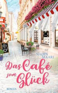 Das Café zum Glück  (exklusiv vorab lesen) - Nadin Maari