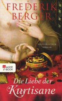 Die Liebe der Kurtisane - Frederik Berger