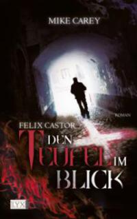 Felix Castor - Den Teufel im Blick - Mike Carey