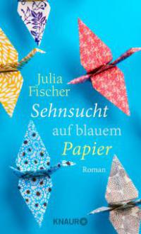 Sehnsucht auf blauem Papier - Julia Fischer