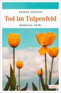Tod im Tulpenfeld - Andrea Kockler